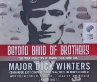 Beyond Band of Brothers - The War Memoirs written by Major Dick Winters performed by Tom Weiner on Audio CD (Unabridged)